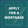 APPLY  FOR A MORTGAGE